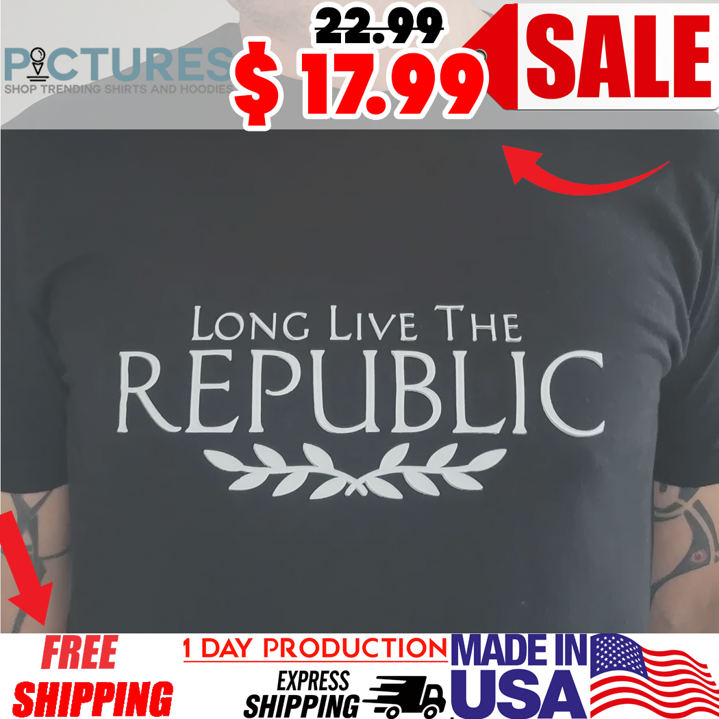 Long Live The Republic Shirt