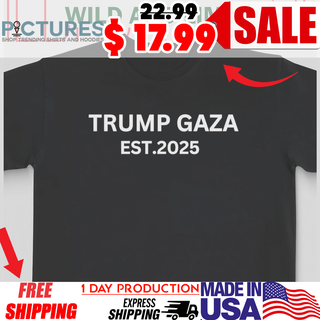 Trump Gaza Est 2025 Shirt