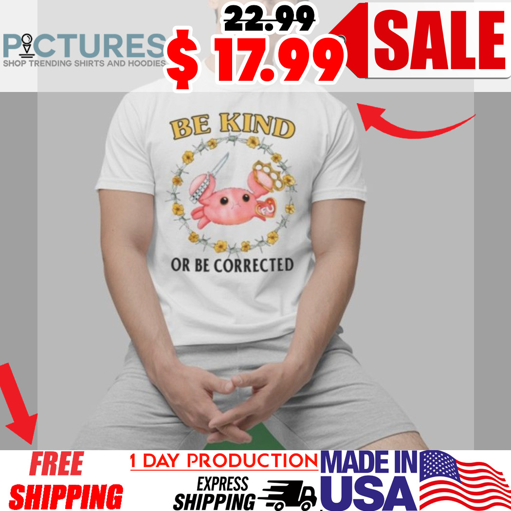 Be Kind Or Be Corrected Crab Shirt