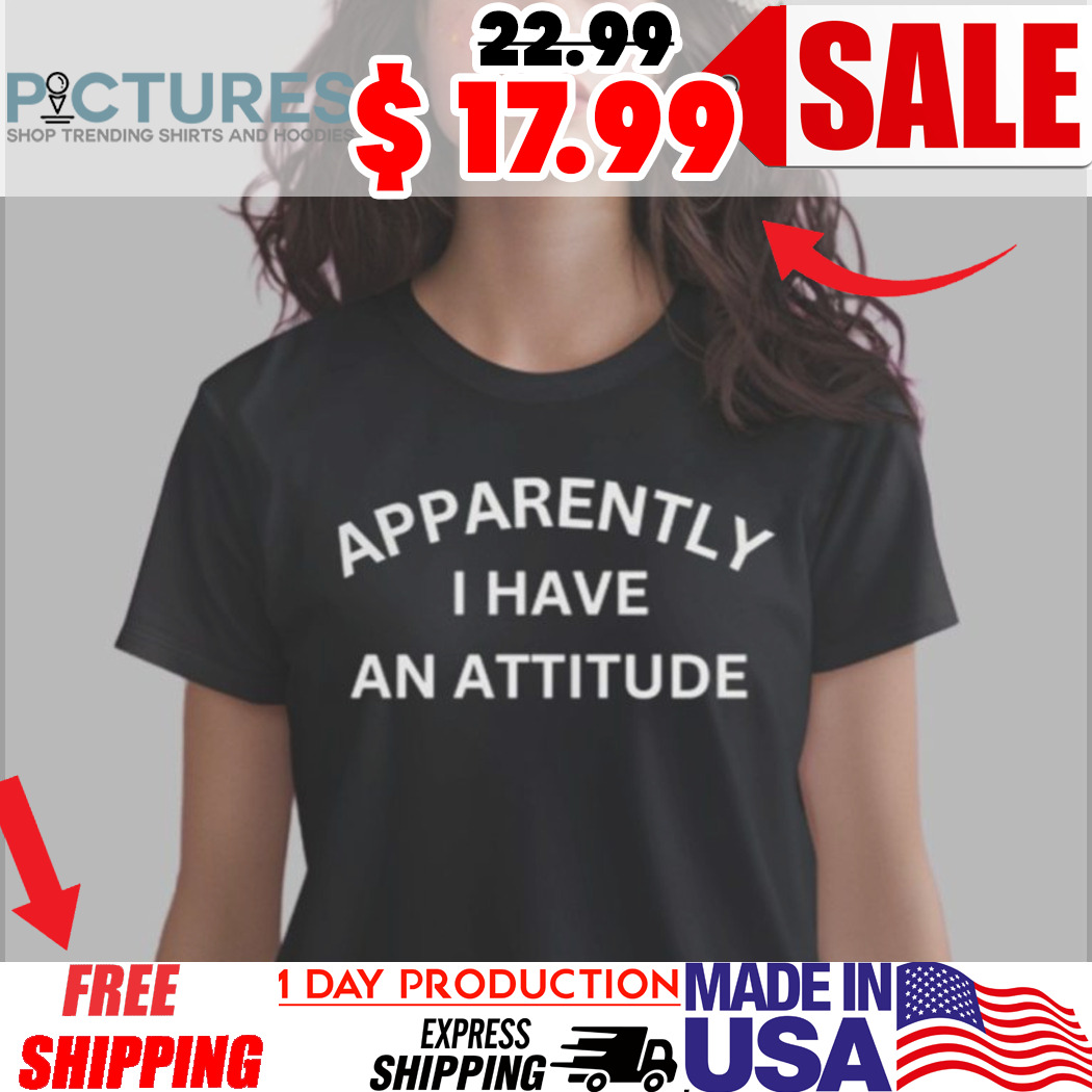 Brandi Churchwell Apparently I Have An Attitude Shirt