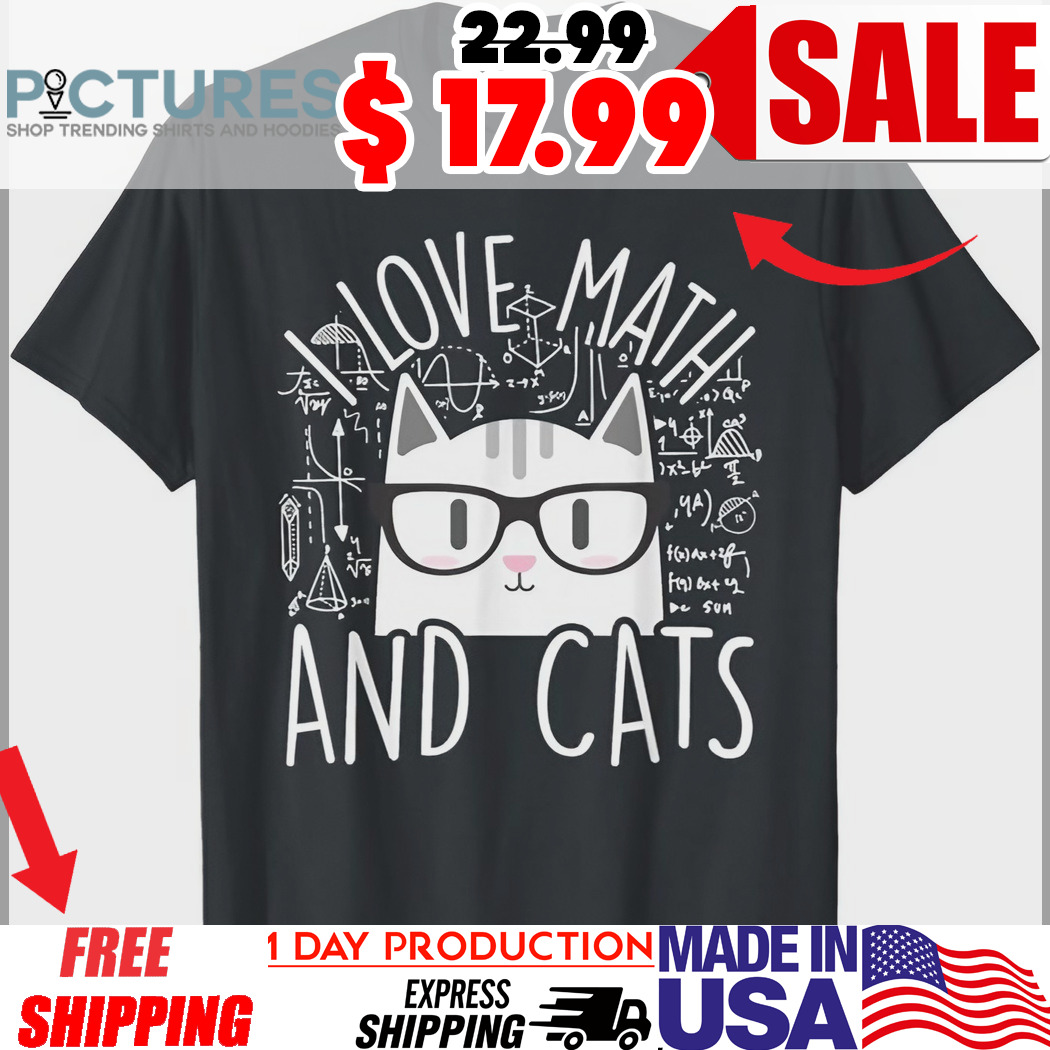 I Love Math And Cats Cute Kitty Cat Shirt