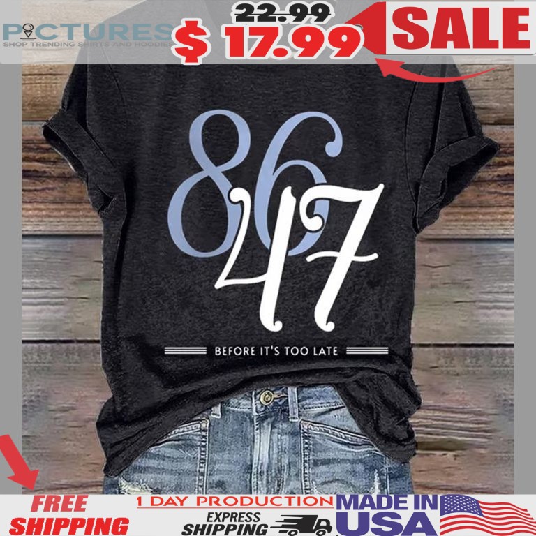8647 Before It’s Too Late Shirt