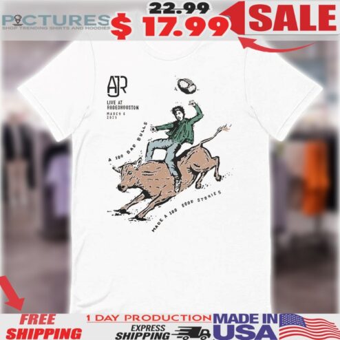 AJR Live At Rodeo Houston March 6 2025 A 100 Bad Bulls made A 100 Good Stories Bucking Bronco Shirt