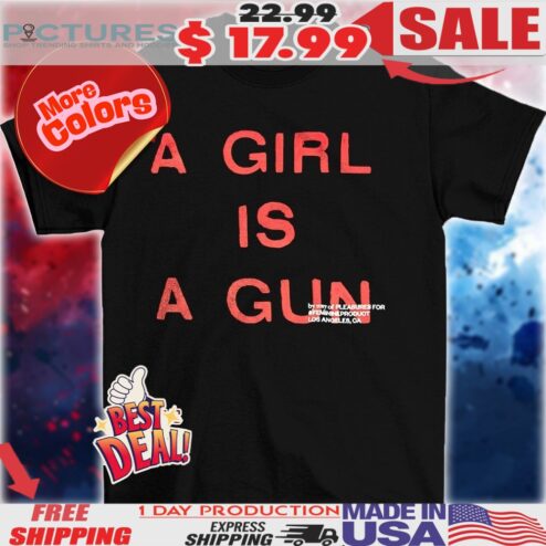 A Girl Is A Gun Shirt