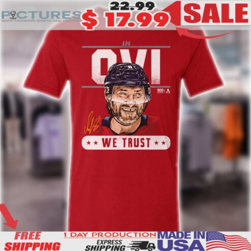 Alex Ovechkin Washington Capitals Hockey In Ove We Trust Shirt