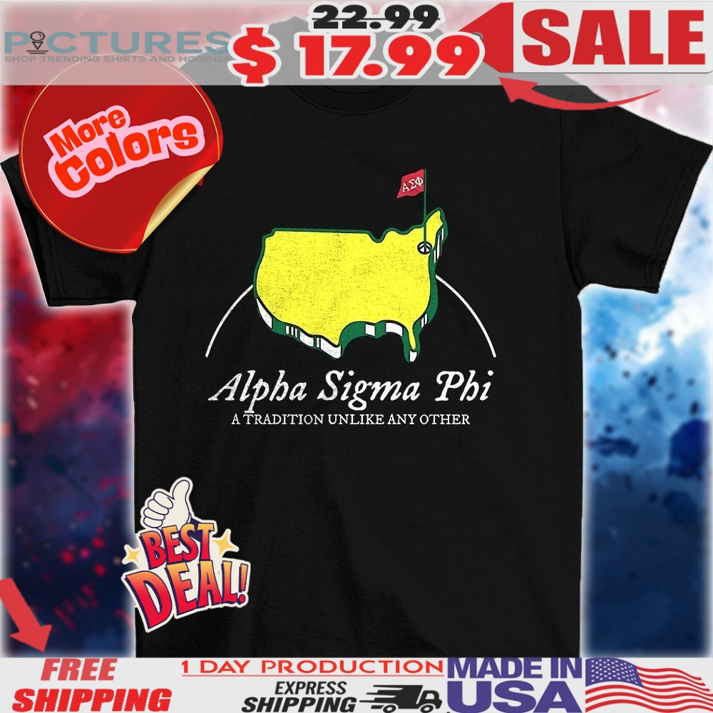 Alpha Sigma Phi A Tradition Unlike Any Other Map Shirt