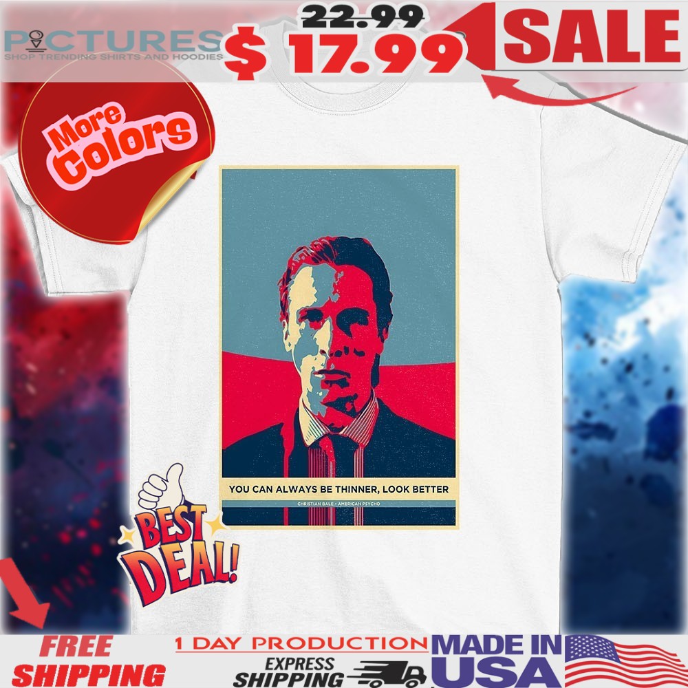 American Psycho you can always be thinner look better vintage shirt