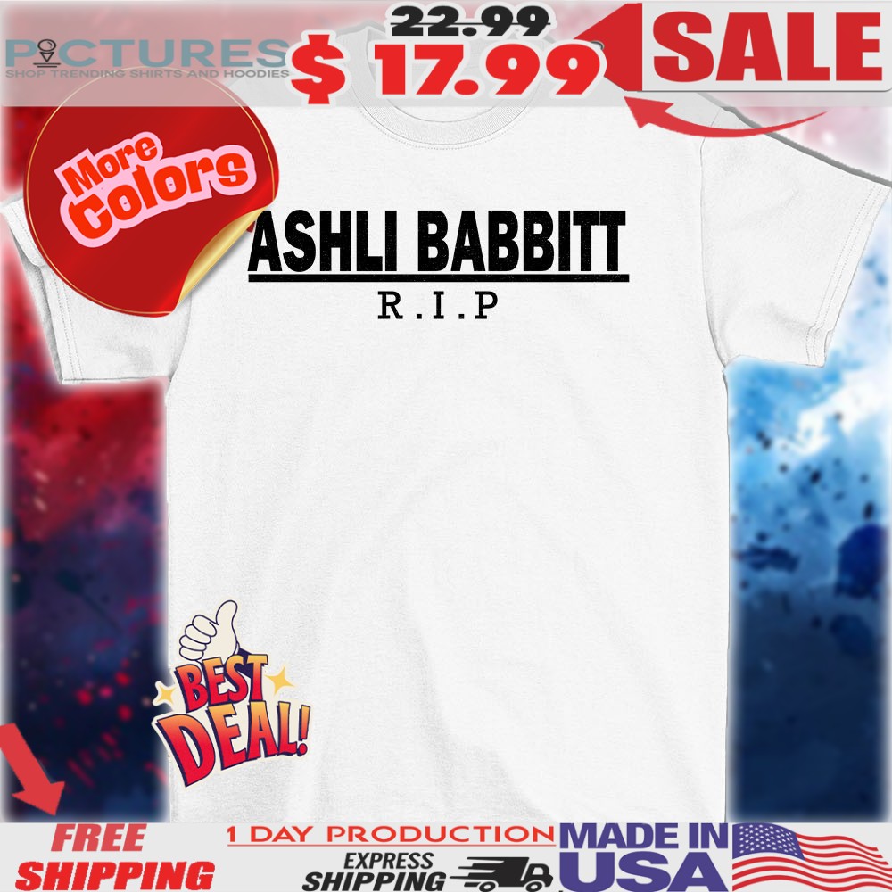 Ashley Babbitt R I P shirt