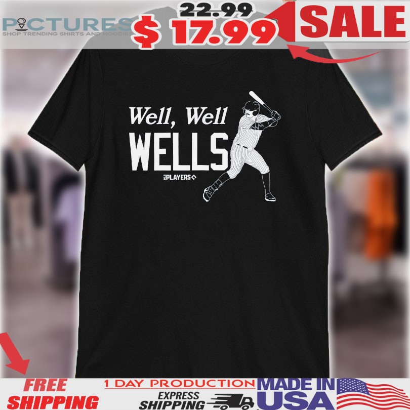 Austin Wells Well Well Wells New York Yankees Shirt