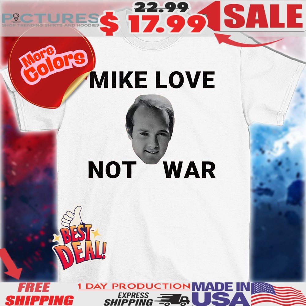 Beach Boys Mike love not war face shirt