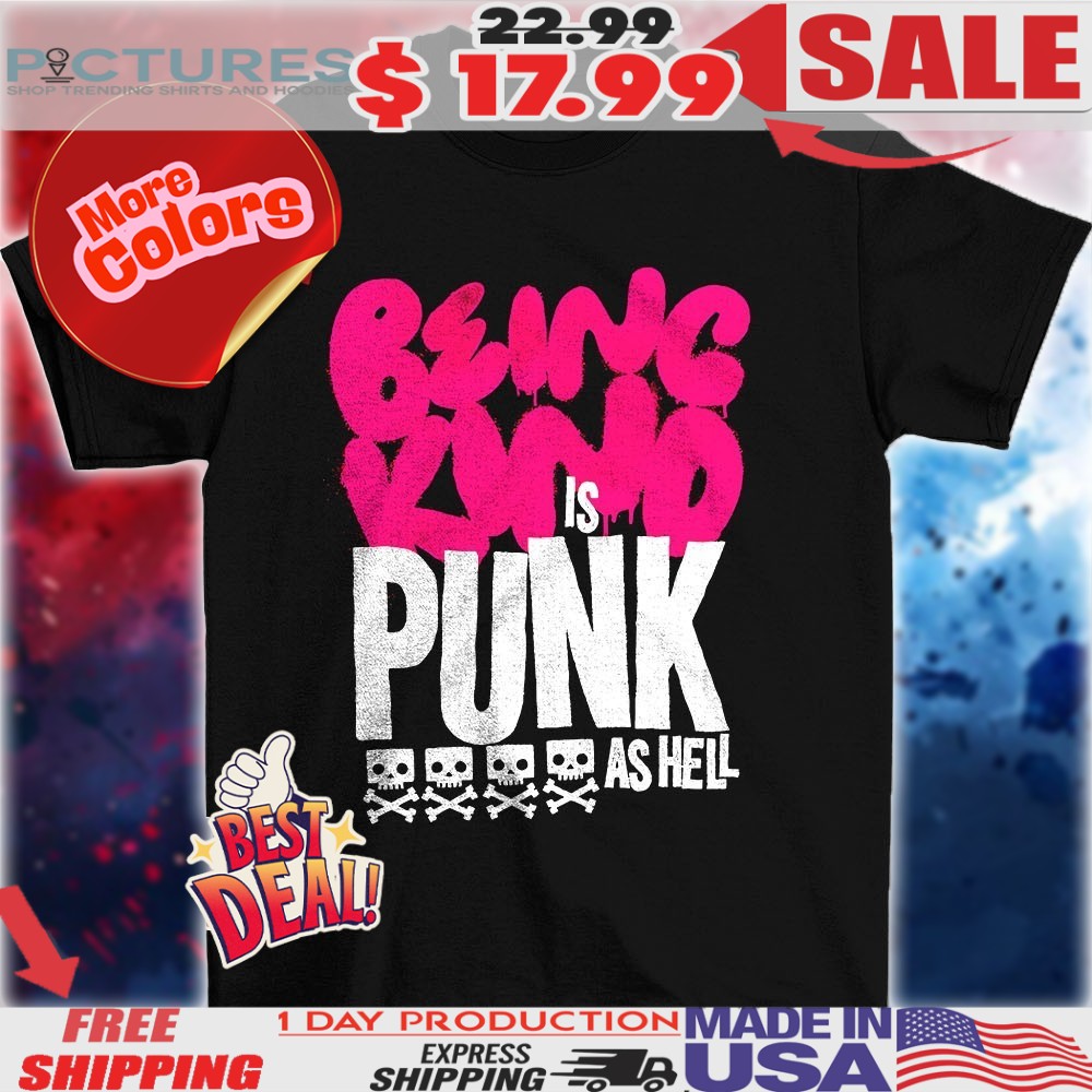 Being kind is punk as hell skull shirt