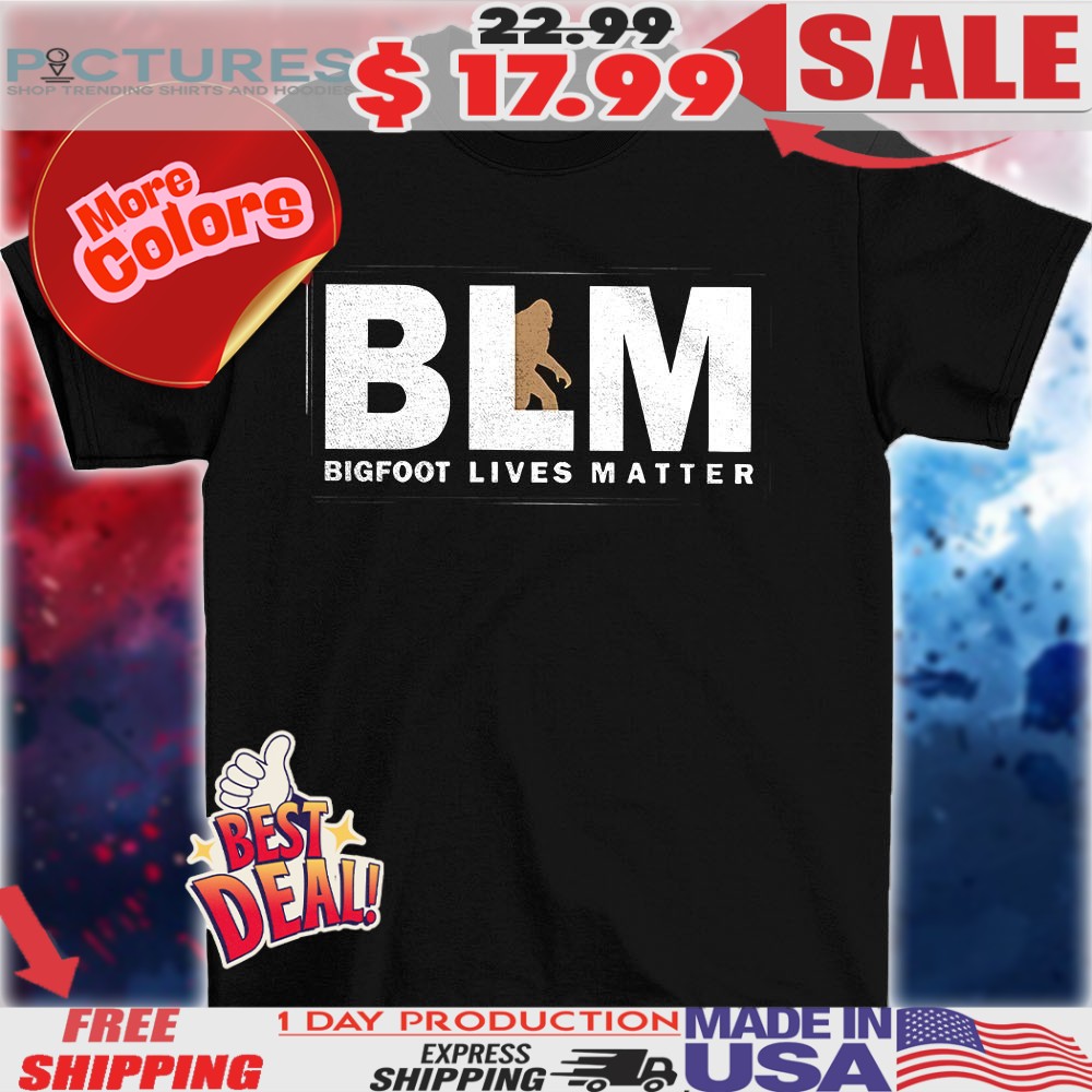 Bigfoot lives matter BLM shirt