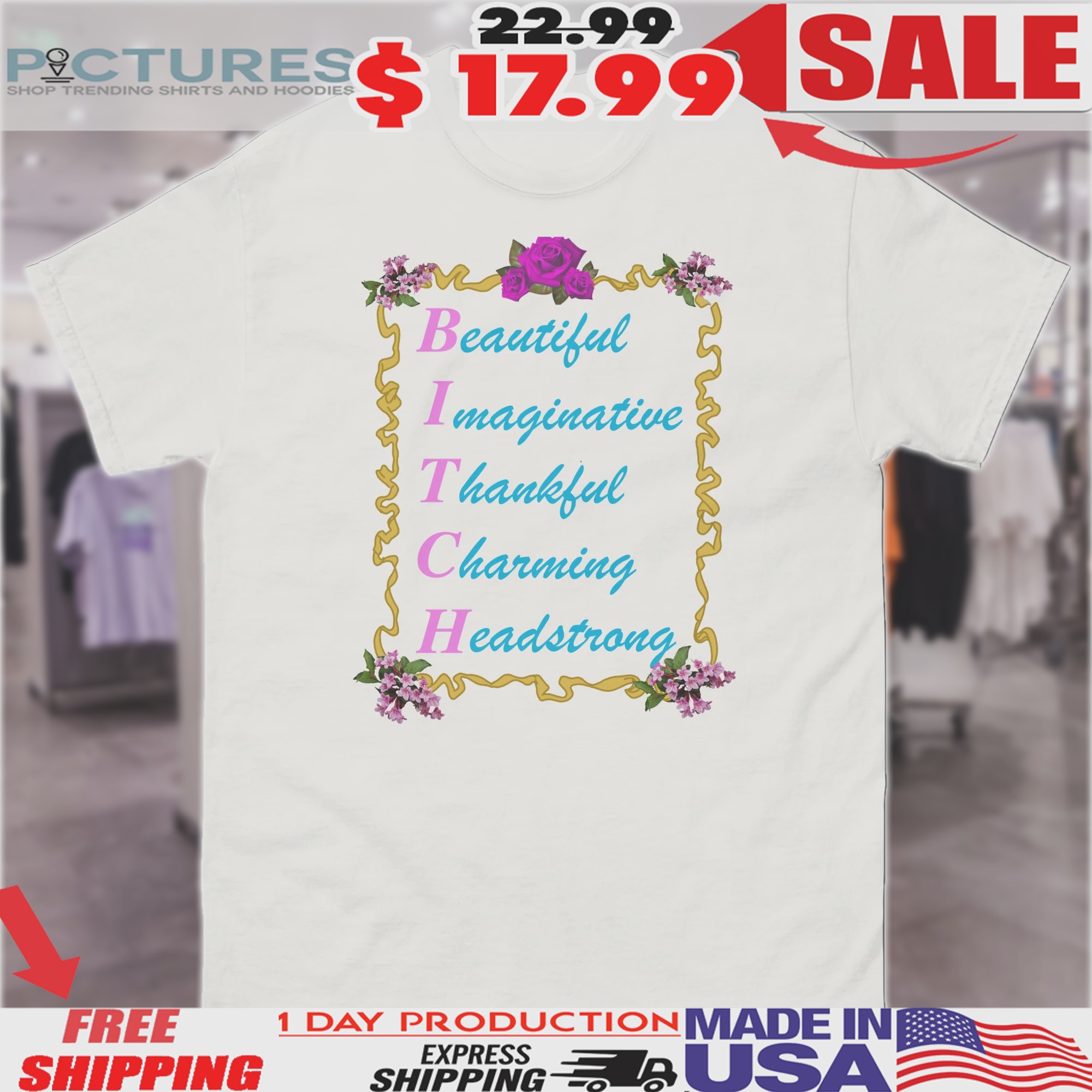 Bitch Beautiful Imaginative Thankful Charming Headstrong Shirt