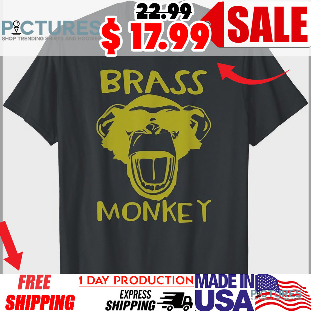 Brass Monkey Funny Shirt