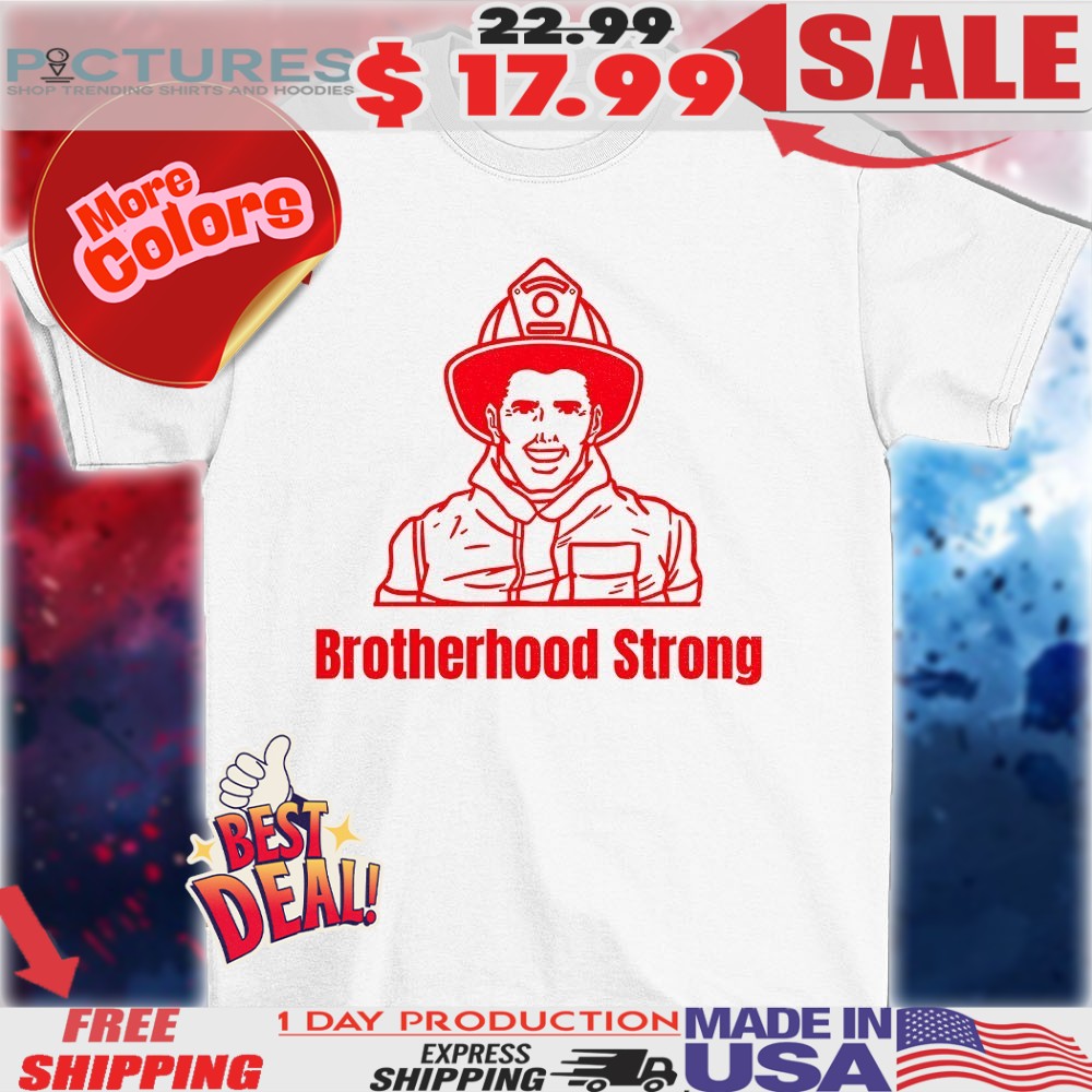 Brotherhood strong shirt