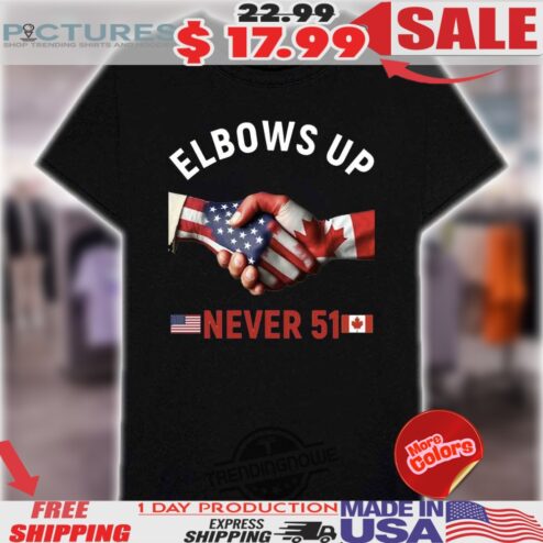 Canada Elbows Up Never 51 Flags Shirt
