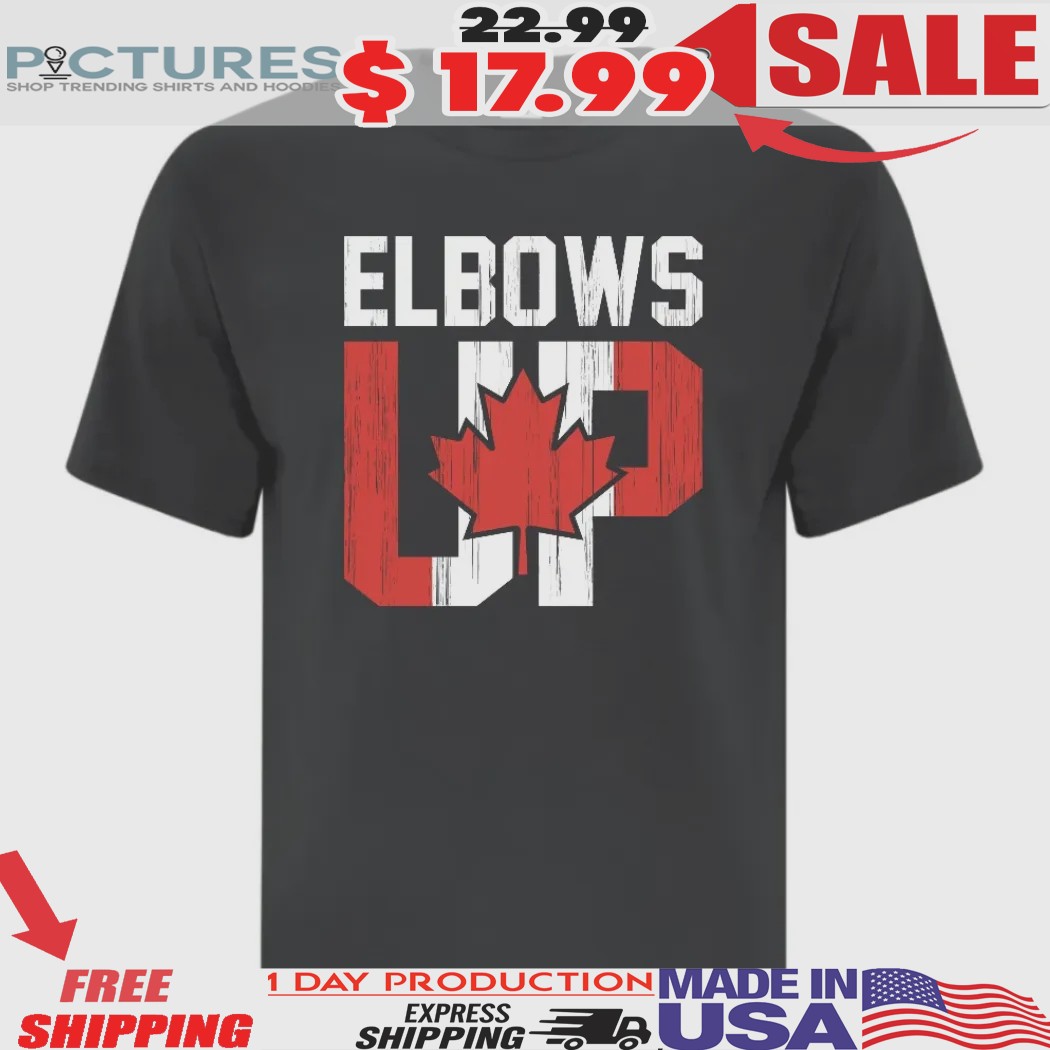 Canada Elbows Up With A Maple Leaf And Flag Shirt
