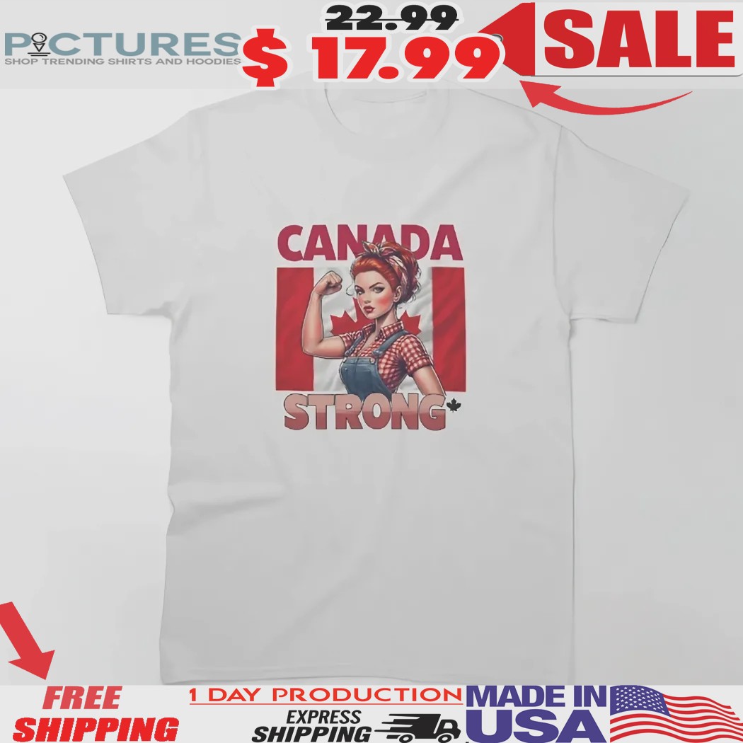 Canada Strong Girl Canada Flag Shirt Canada Strong Girl Canada Flag Shirt