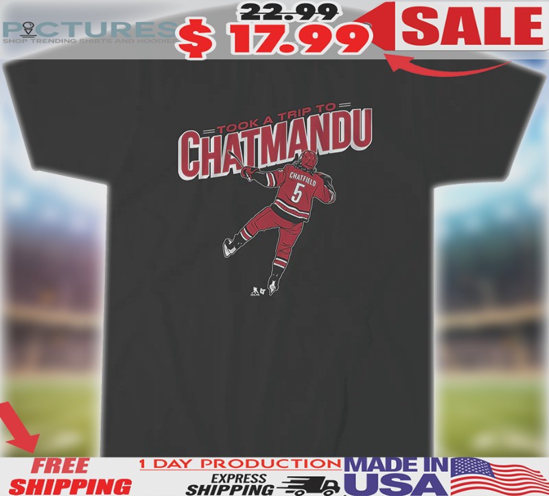 Carolina Hurricanes Jalen Chatfield Took A Trip To Chatmandu Shirt