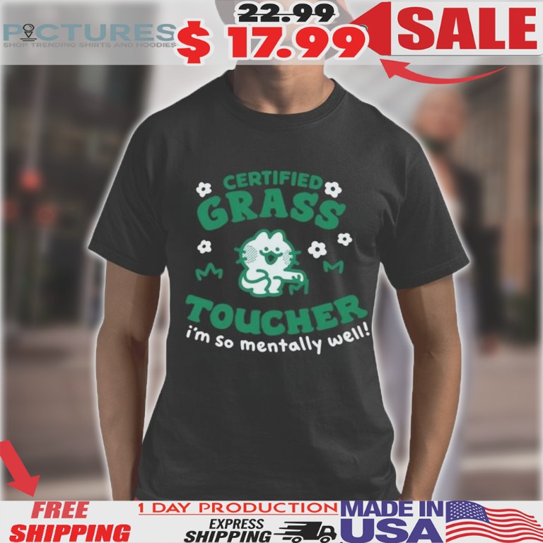 Certified Grass Toucher I’m So Mentally Well Shirt