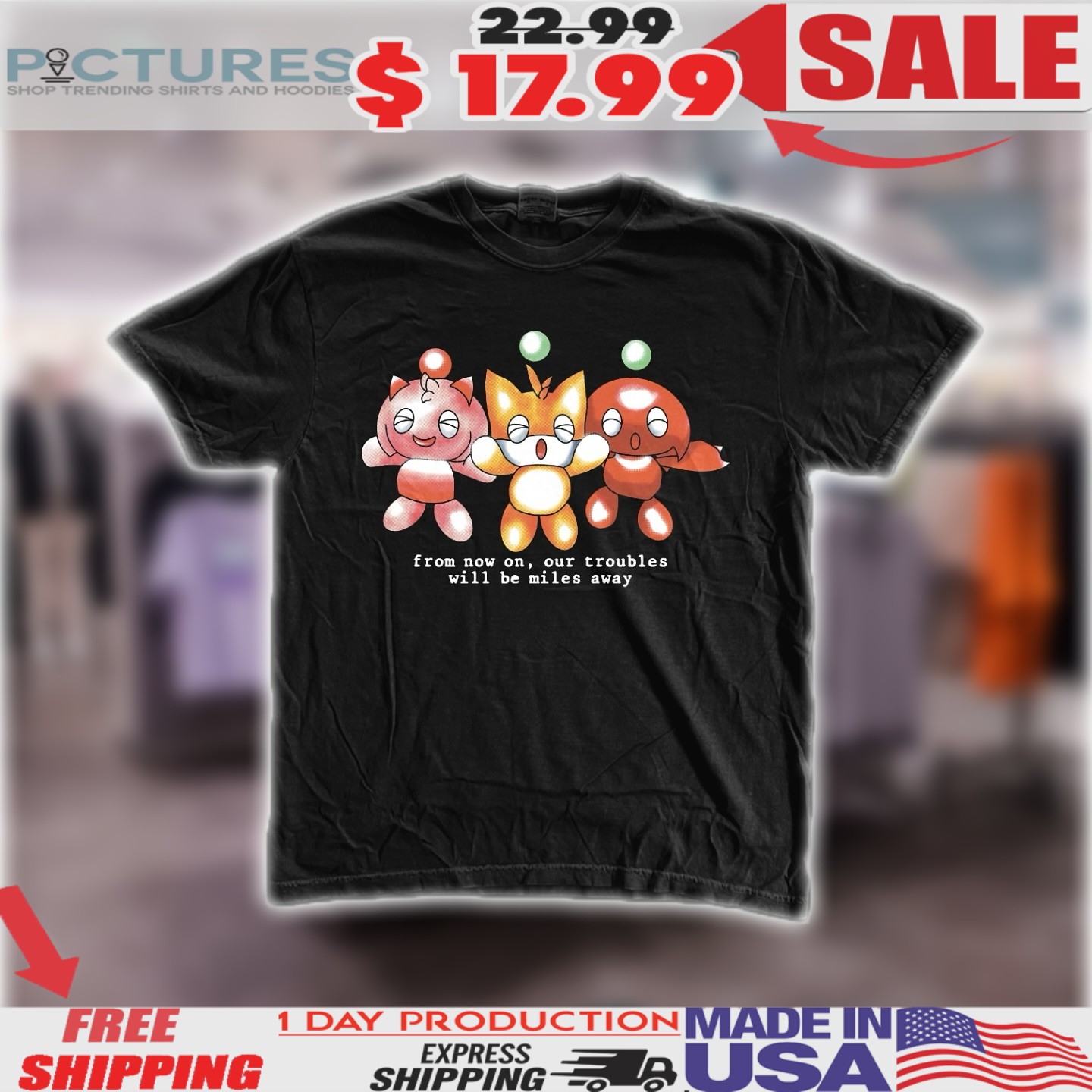 Chaos Sonic From Now On Our Troubles Will Miles Away Shirt