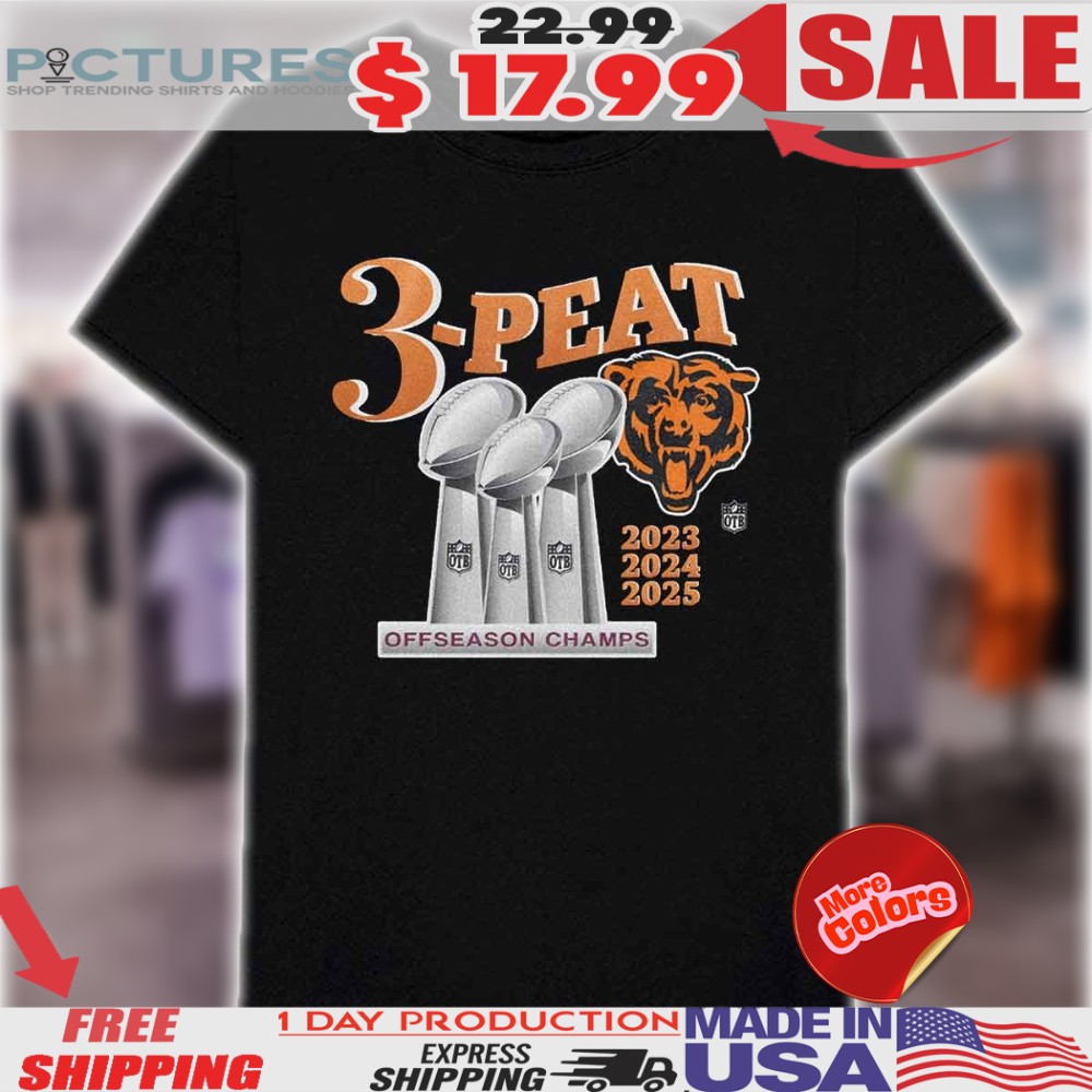 Chicago Bears 3 Peat Off Season Champs 2023-2025 Shirt