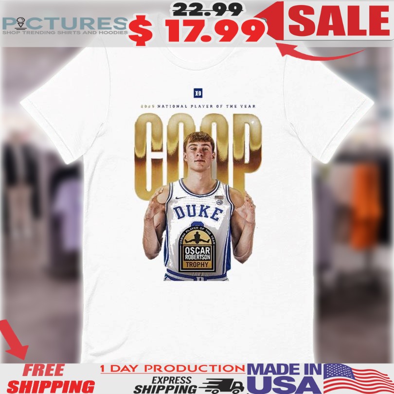 Cooper Flagg Duke Blue Devils Got The National Player Of The Year Oscar Robertson Trophy 2025 NCAA Shirt