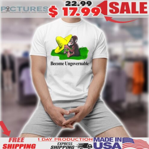 Curious George Become Ungovernable Shirt