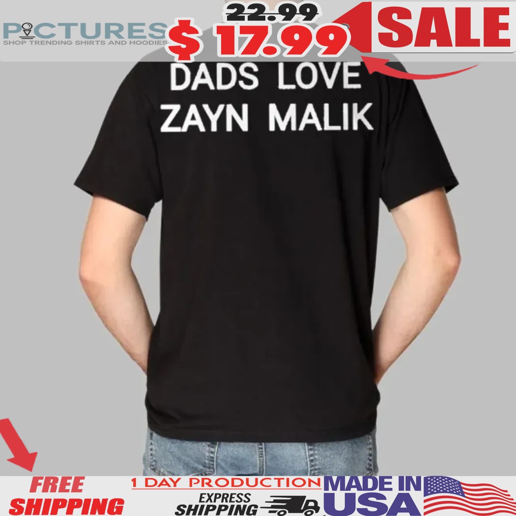 Dads Love Zayn Malik Shirt