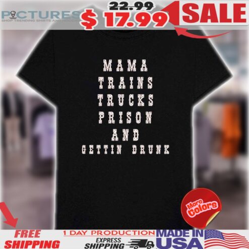 David Allan Coe Mama Trains Trucks Prison And Gettin Dunk Shirt
