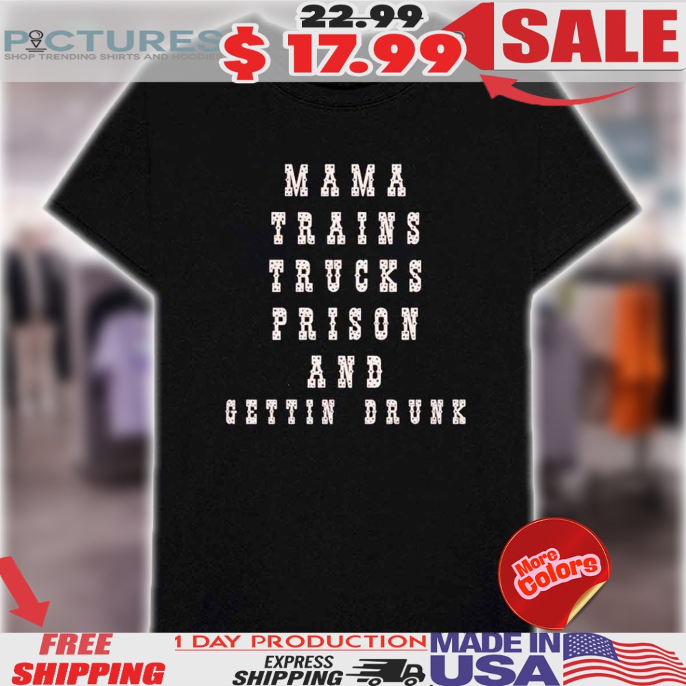 David Allan Coe Mama Trains Trucks Prison And Gettin Dunk Shirt