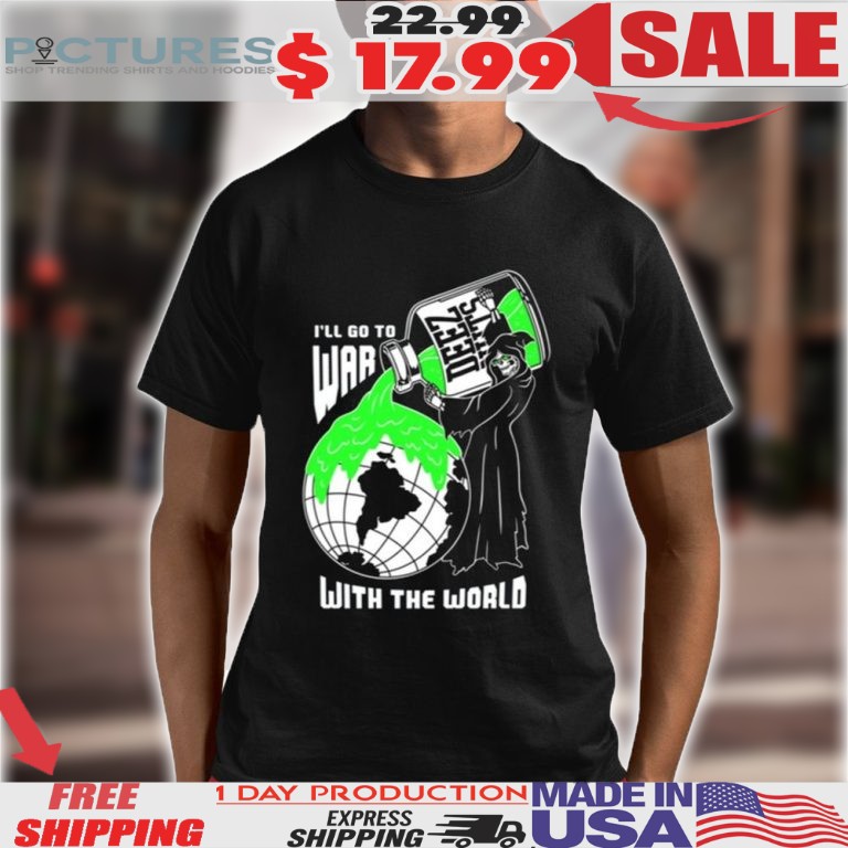 Deez Nuts I’ll Go To War With The World Shirt