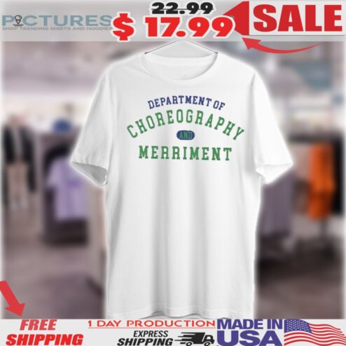 Department Of Choreography And Merriment Shirt