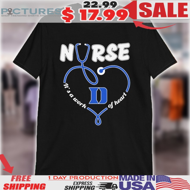 Duke Blue Devils Nurse It’s A Work Of Heart Shirt
