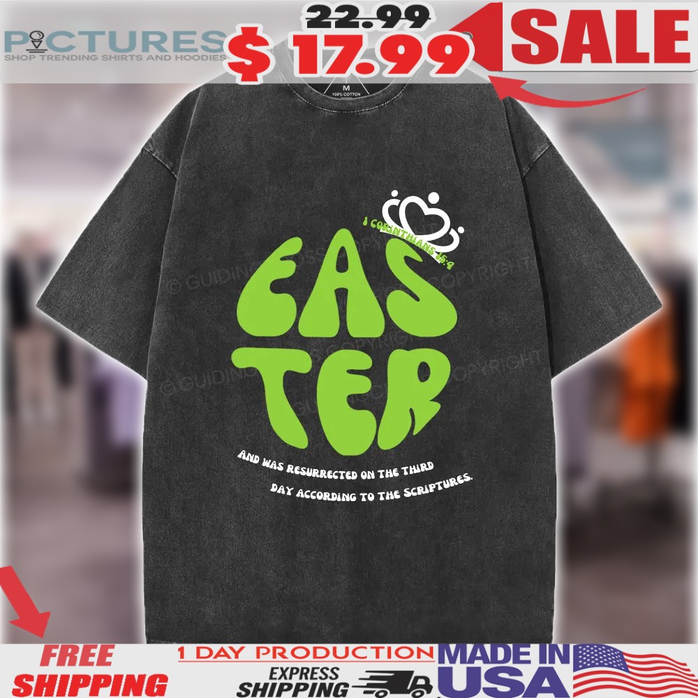 Easter And Was Resurrected On The Third Day According To The Scriptures Christian Shirt
