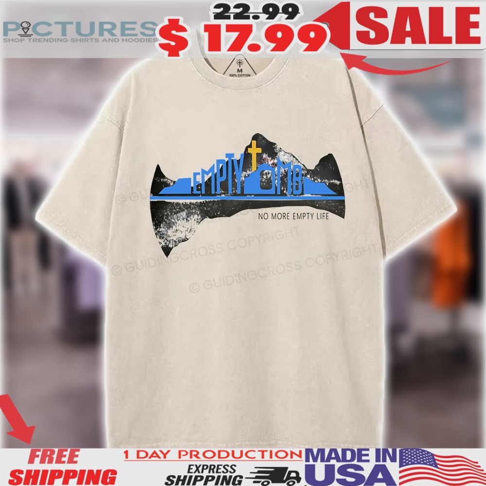 Easter Empty Tomb No More Empty Life Christian Shirt
