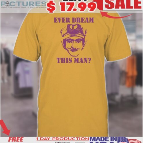 Ever Dream This Man Waaah Shirt