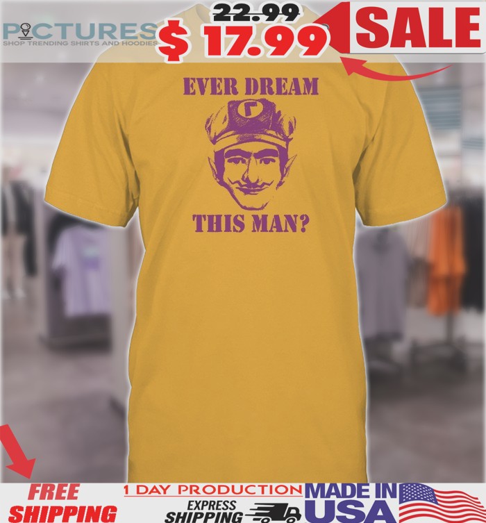 Ever Dream This Man Waaah Shirt