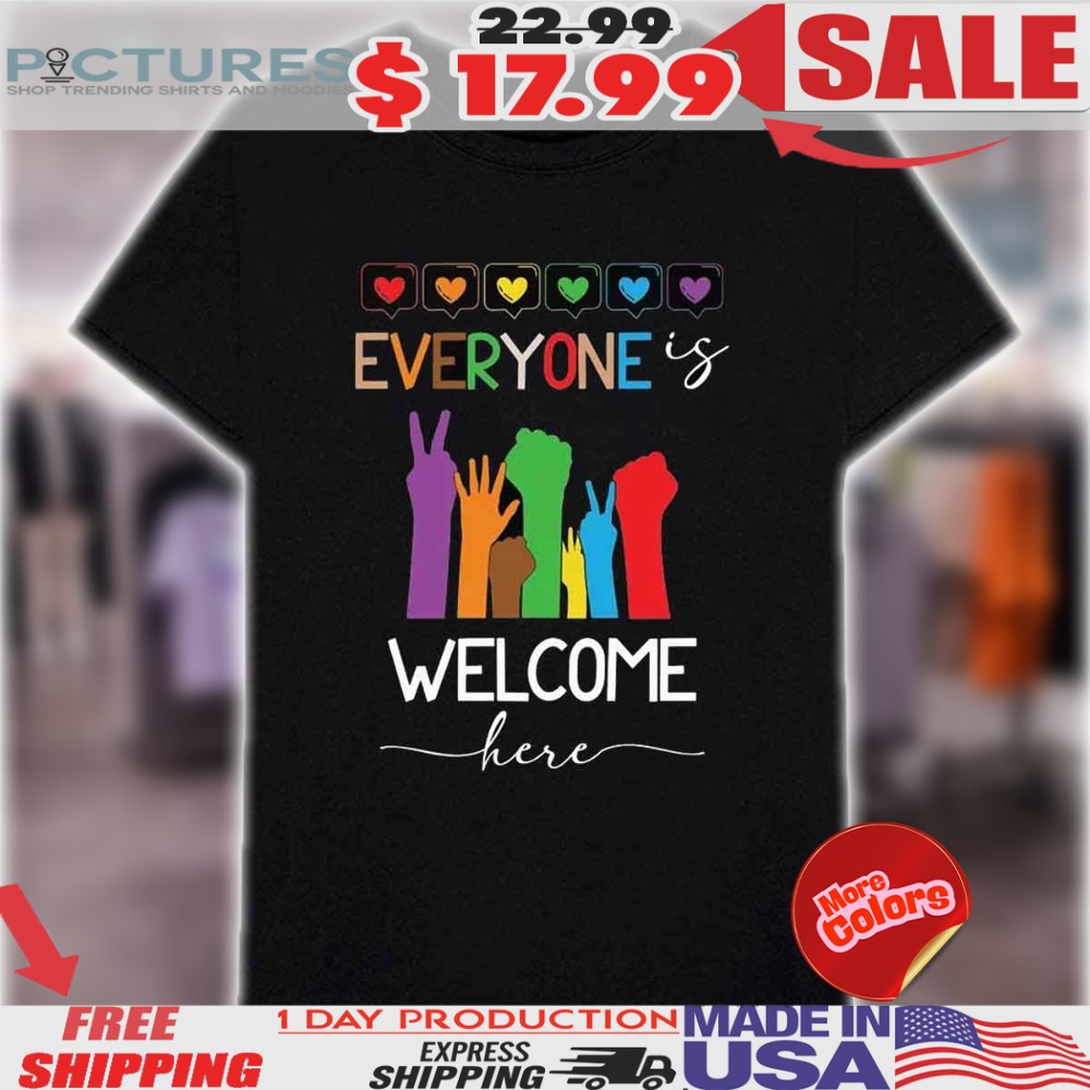 Everyone Is Welcome Here Lgbt Pride Month Shirt