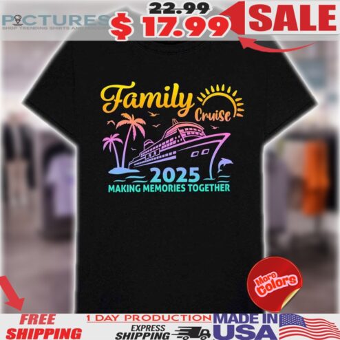 Family Cruise 2025 Making Memories Together Shirt
