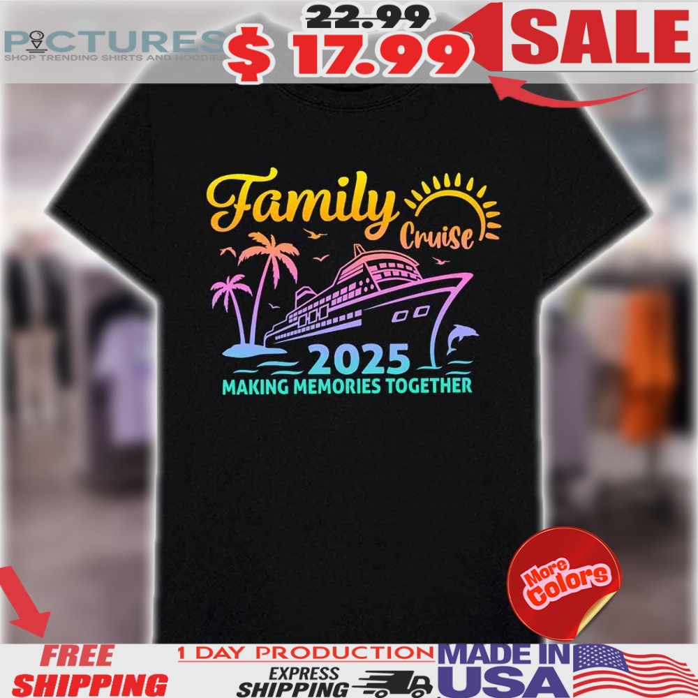 Family Cruise 2025 Making Memories Together Shirt