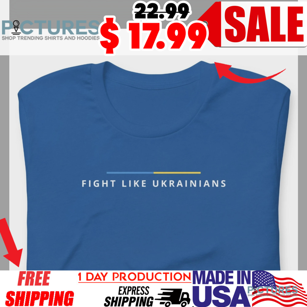 Fight Like Ukrainians Ukrainian President Zelensky Speech Shirt