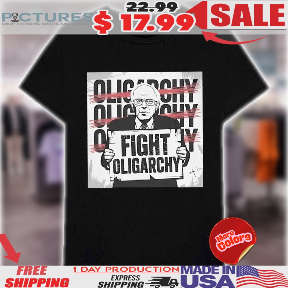 Fight Oligarchy Bernie Sanders Shirt