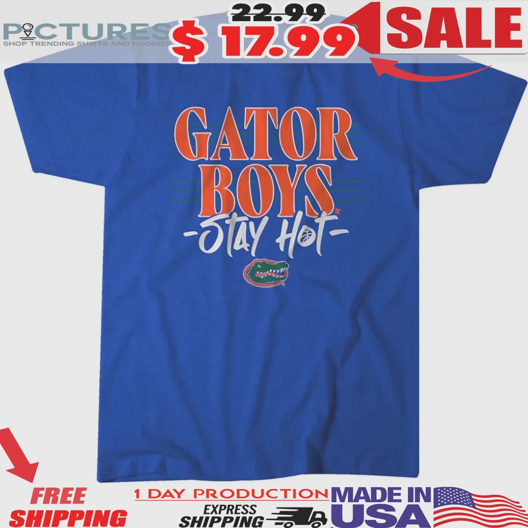 Florida Gators Basketball Gator Boys Stay Hot shirt