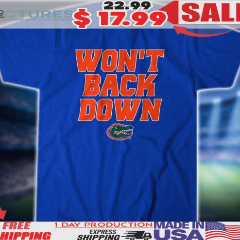 Florida Gators Won't Back Down NCAA Men's Basketball Tournament Shirt