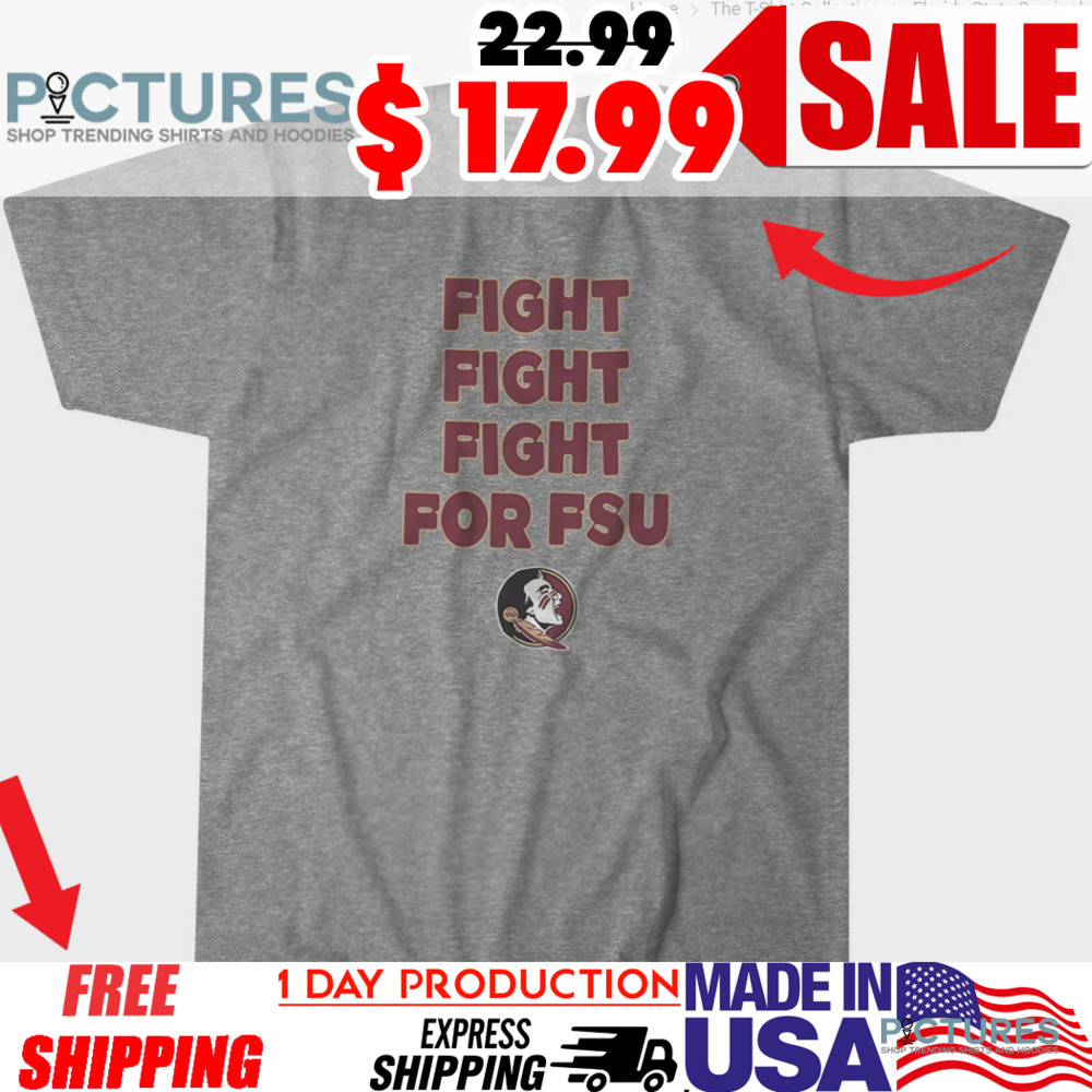Florida State Seminoles Basketball Team Slogan Fight Fight Fight For FSU Shirt