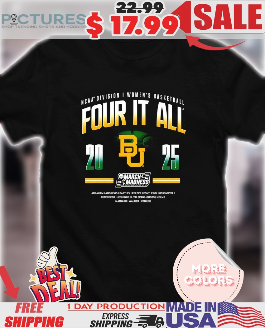 Four It All North Baylor Bears 2025 NCAA Division I Women’s Basketball March Madness BU logo shirt Four It All North Baylor Bears 2025 NCAA Division I Women’s Basketball March Madness BU logo shirt
