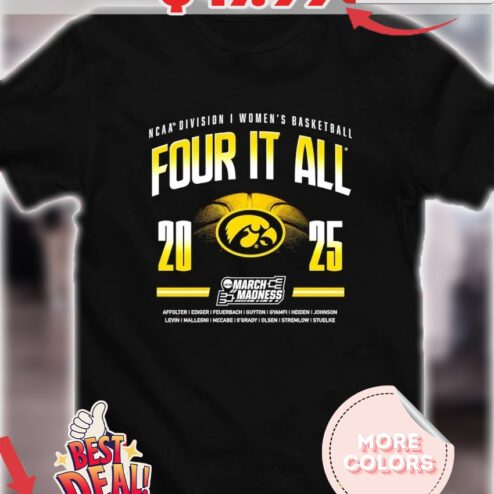 Four it all 2025 NCAA Division I Women’s Basketball March Madness Iowa Hawkeyes shirt