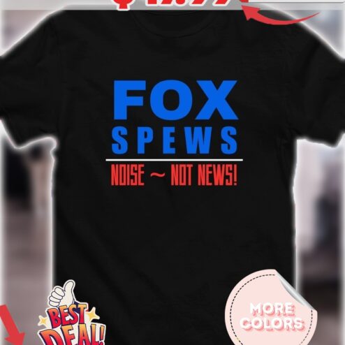 Fox Spews noise not news shirt