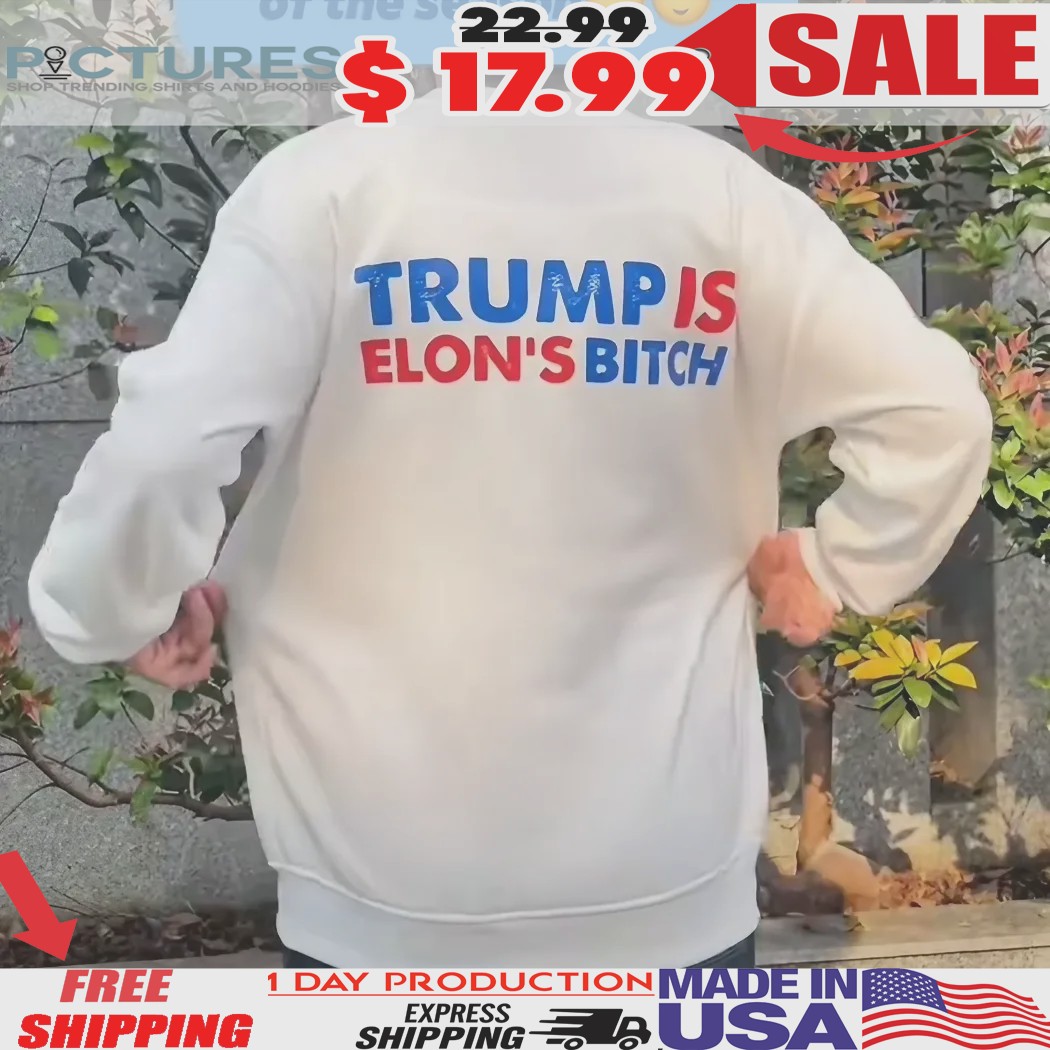 Fuck Donald Trump Trump Is Elon's Bitch FDT Shirt